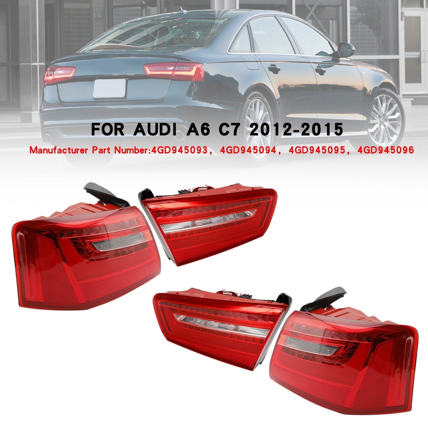 Feu arrière LED intérieur et extérieur pour AUDI A6 C7 2012-2015, 4 pièces, 4GD945093, 4GD945094, 4GD945095, 4GD945096