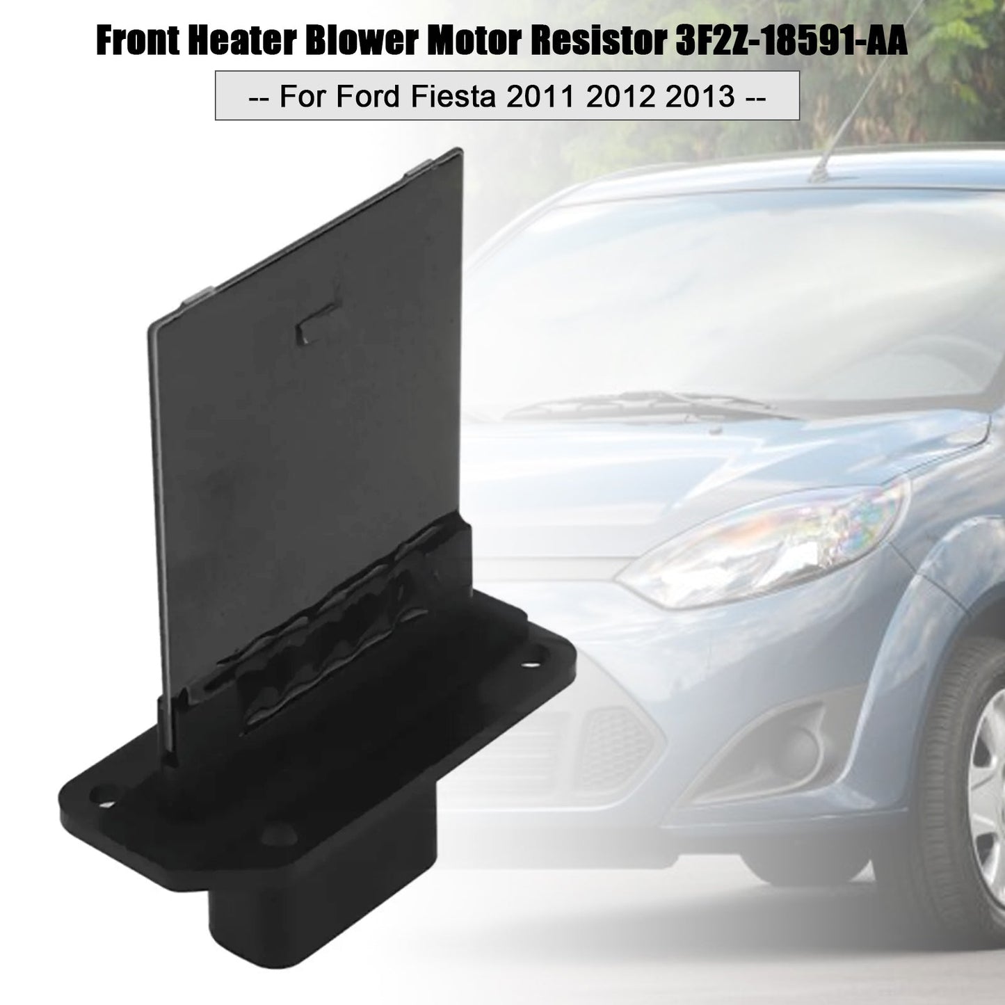 Ford Fiesta 2011-2013 Front Heater Blower Motor Resistor 3F2Z-18591-AA