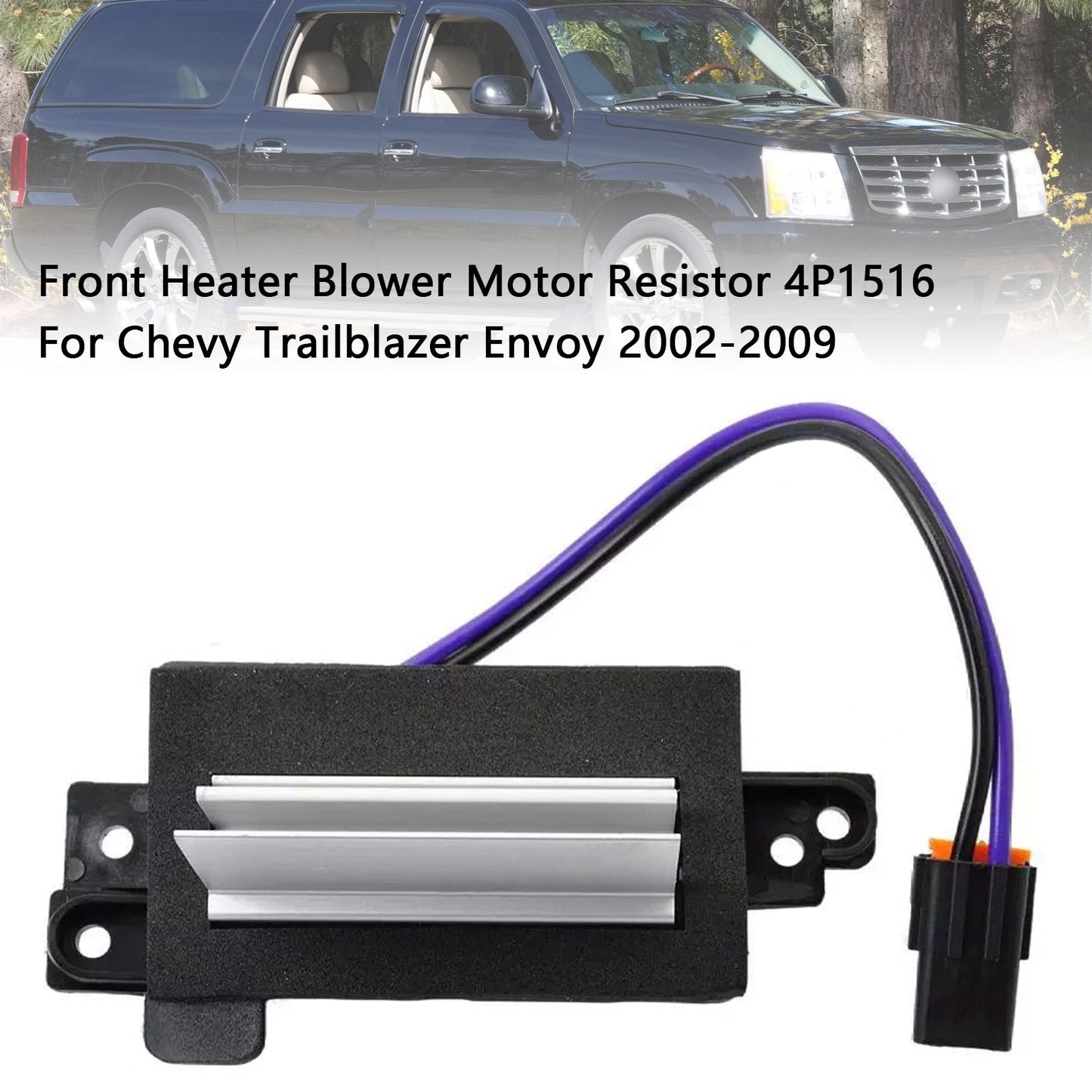 Chevy Trailblazer Envoy 2002-2009 Front Heater Blower Motor Resistor 4P1516