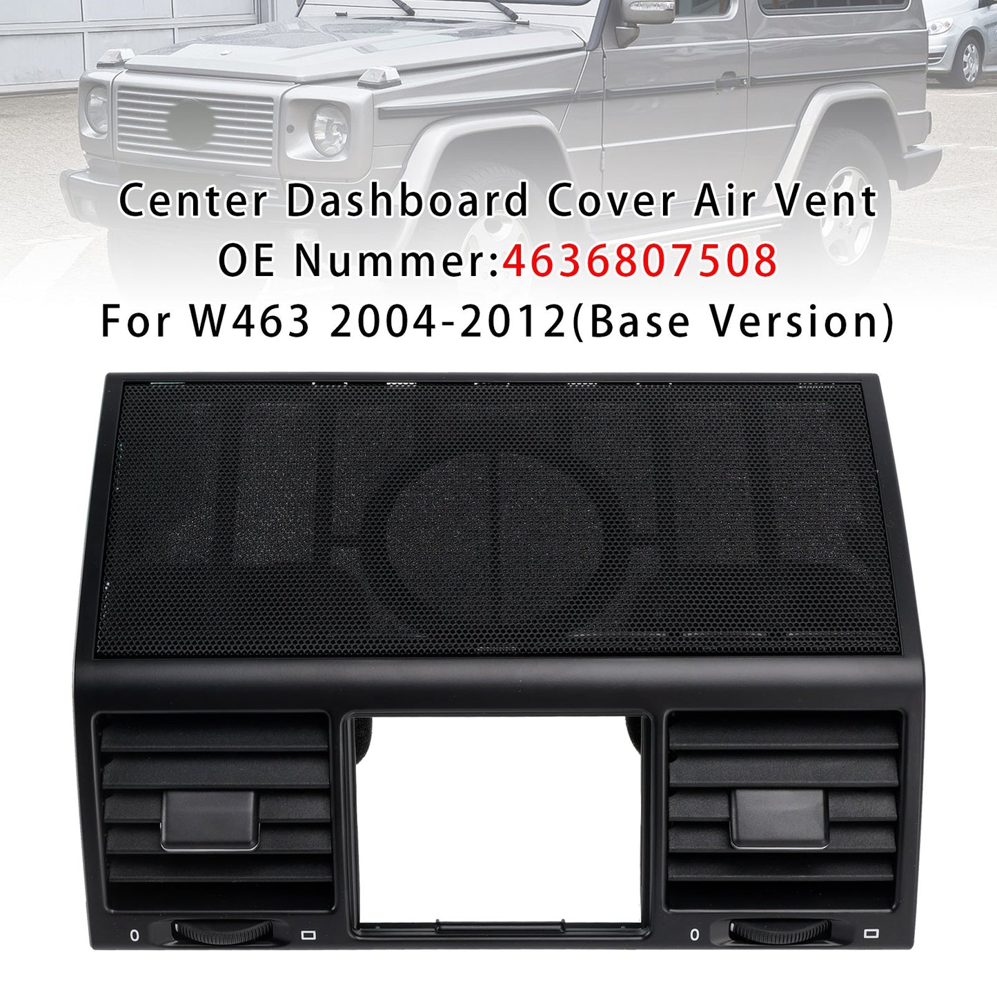 Benz W463 G500 G55 2004-2012 Center Dashboard Cover Air Vent 4636807508