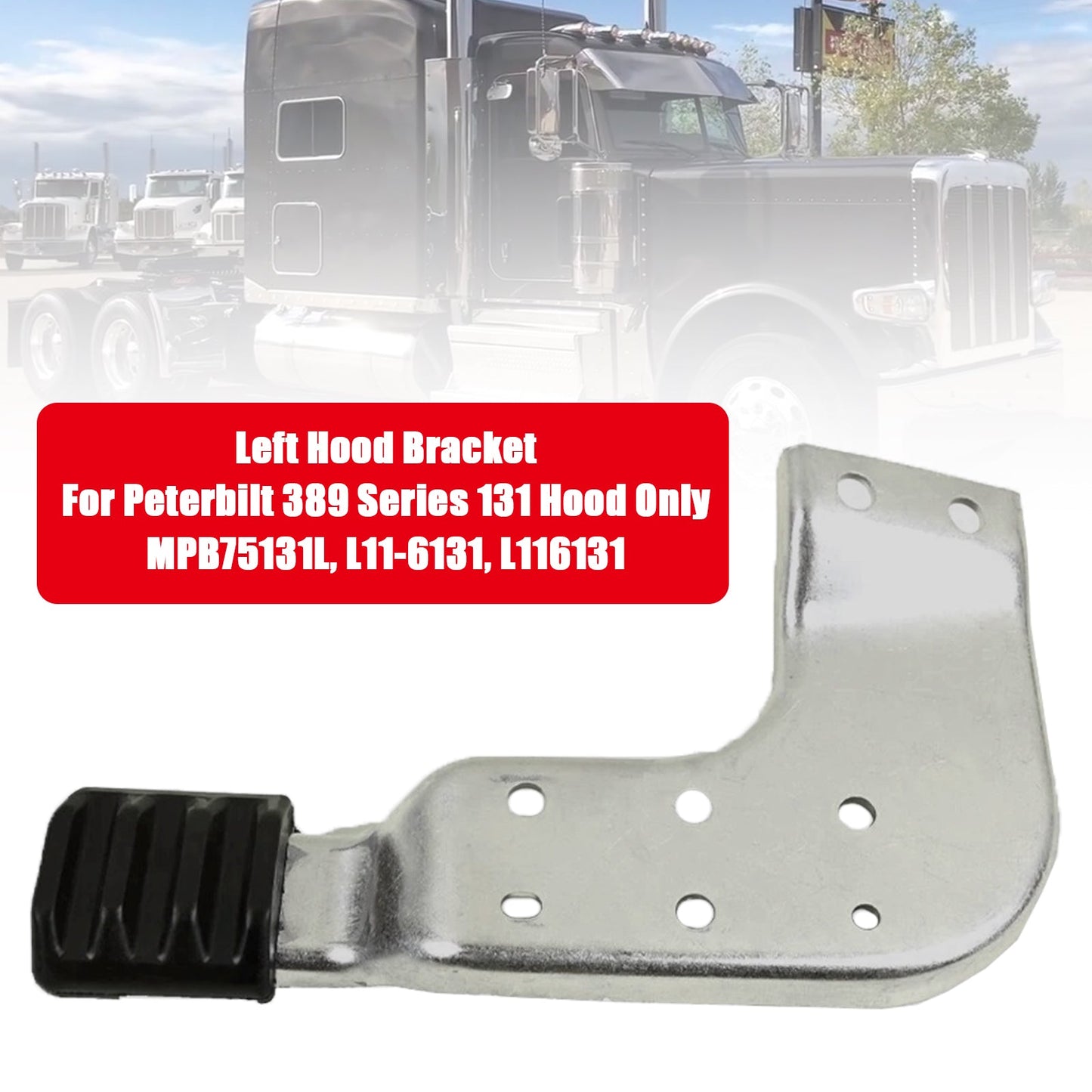 Peterbilt 389 131 MPB75131L MPB75131R  Left Hood Brackets Set