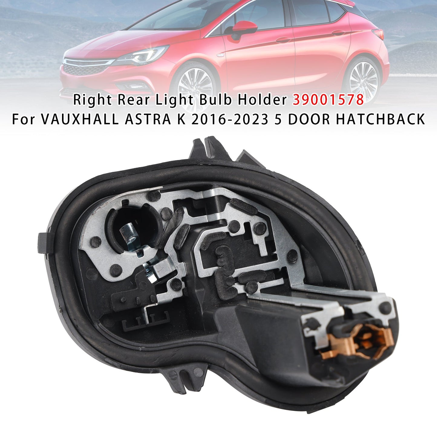 2016-2023 VAUXHALL ASTRA K 5 DOOR HATCHBACK 39001578 Right Rear Light Bulb Holder