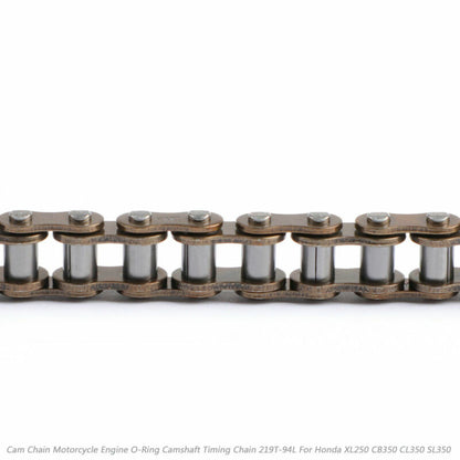 Honda XL250 CB350 CL350 SL350 Cam Chain Motorcycle Engine O-Ring Camshaft Timing Chain 219T-94L