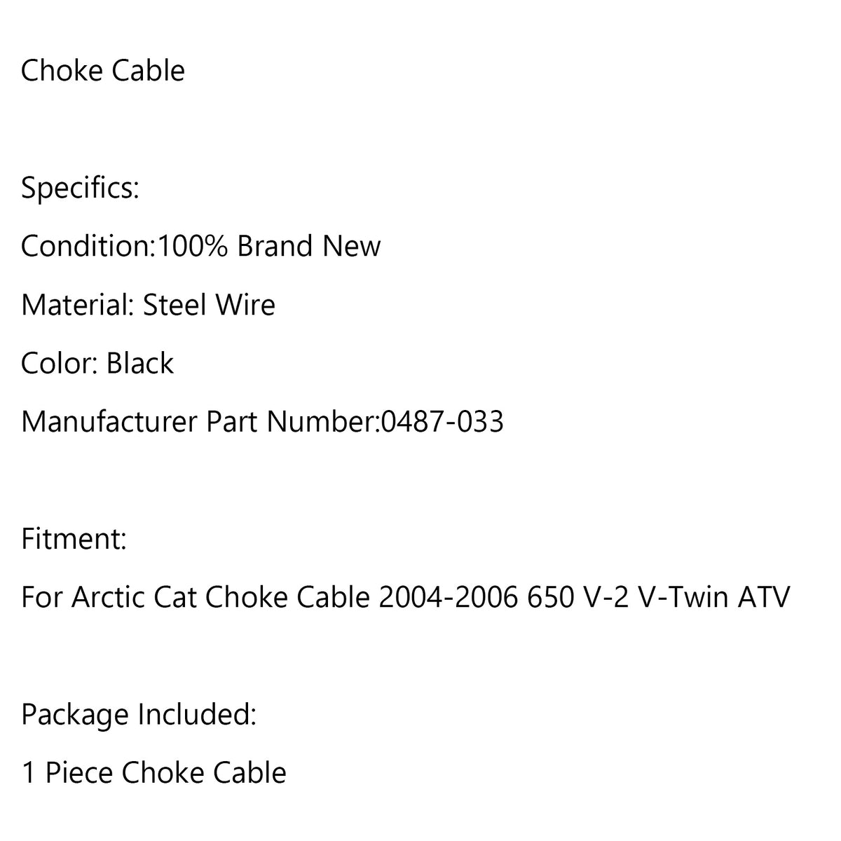 Arctic Cat 2004 2005 2006 650 V-2 V-Twin ONLY 0487-033 ATV Choke Cable