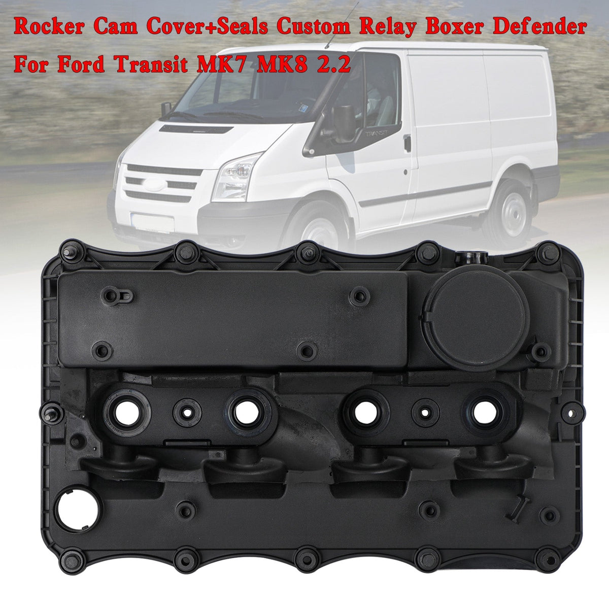 Ford Transit MK7 MK8 2.2 1717679 BK2Q6K271AK 1738747 1858445 Rocker Cam Cover+Seals Custom Relay Boxer Defender