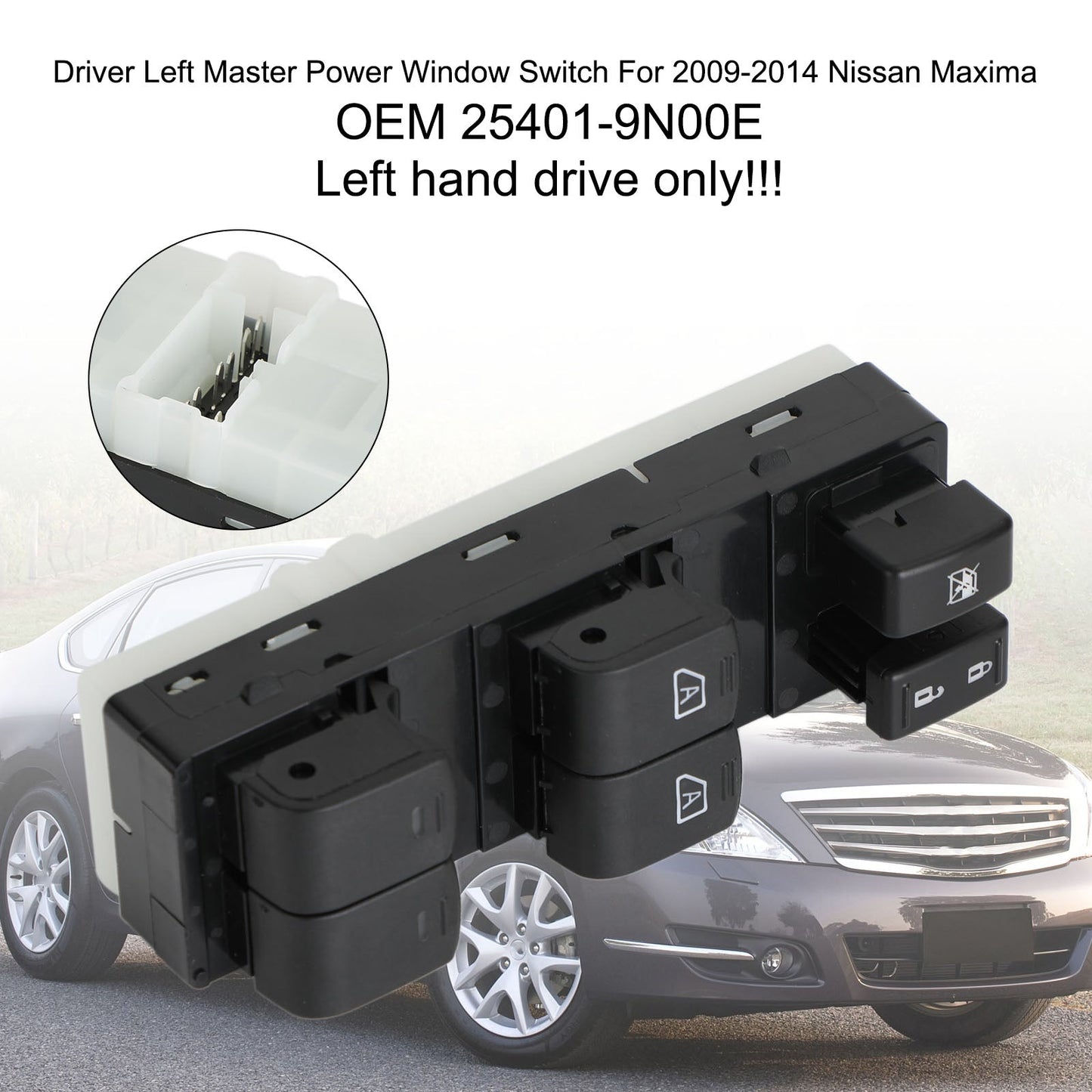 2009-2014 Nissan Maxima Driver Left Master LHD Power Window Switch 25401-9N00E